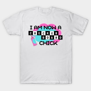 I Am Now A Checkerboard Chick - Hairspray Quote - Penny Pingleton T-Shirt